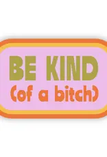 big moods Be Kind of a Bitch Sticker