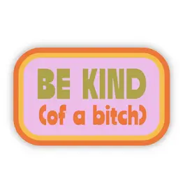 big moods Be Kind of a Bitch Sticker