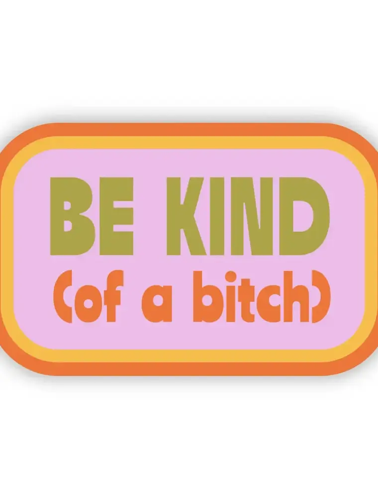 big moods Be Kind of a Bitch Sticker