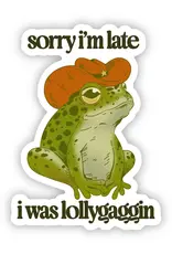 big moods Sorry I'm late I was Lollygaggin Sticker