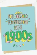 big moods You look good for the 1900s Birthday Card