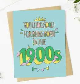 big moods You look good for the 1900s Birthday Card