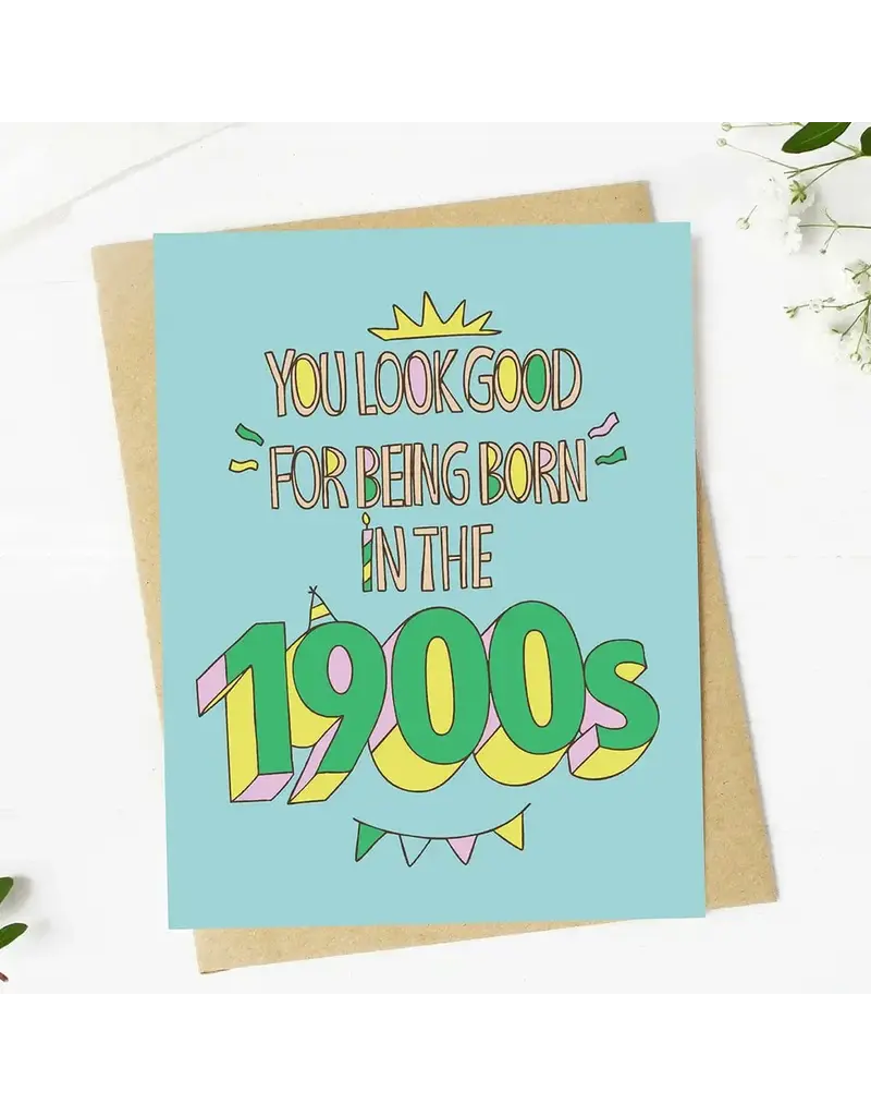 big moods You look good for the 1900s Birthday Card