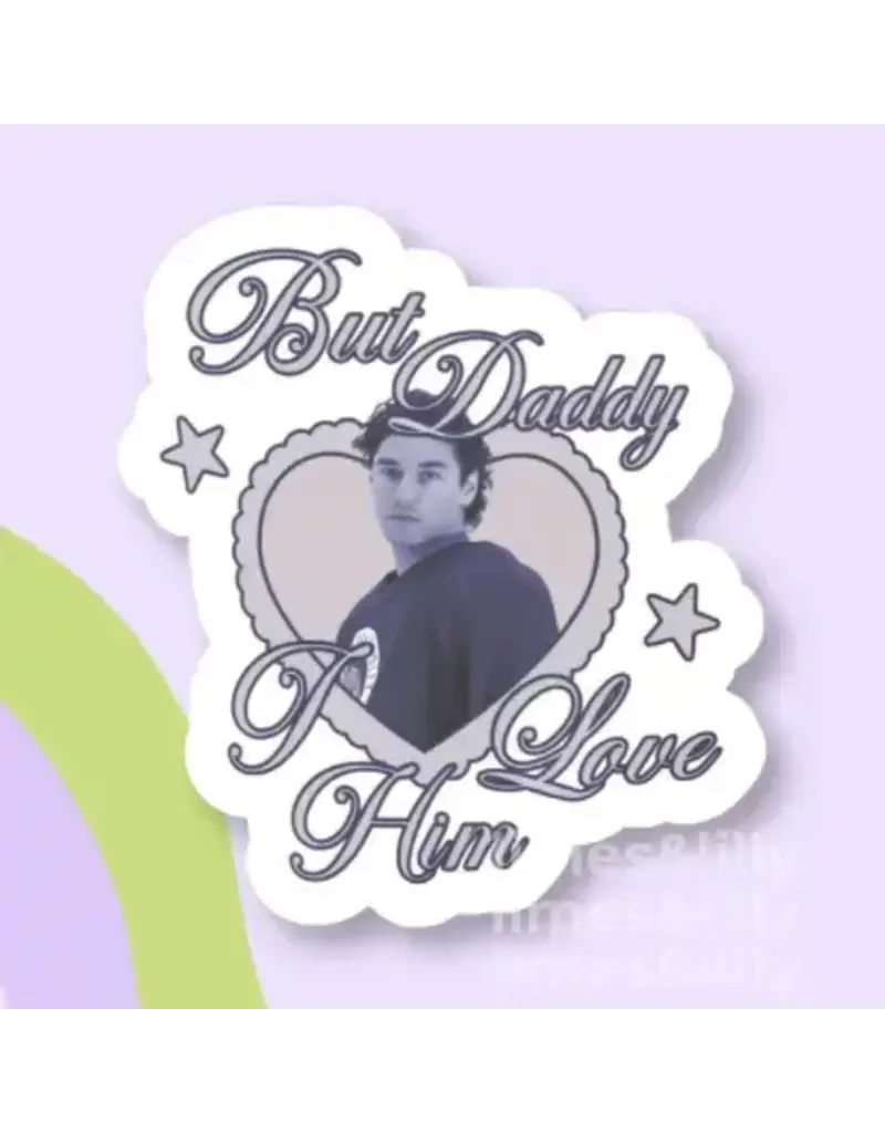 limes & Lilly But Daddy I love Him Off Campus Vinyl Sticker