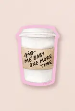 amy zhang Waterproof Sip Me One More Time Sticker