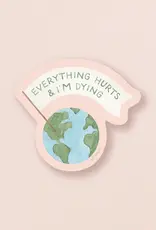 amy zhang Waterproof Everything Hurts & I'm Dying Sticker