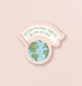 amy zhang Waterproof Everything Hurts & I'm Dying Sticker