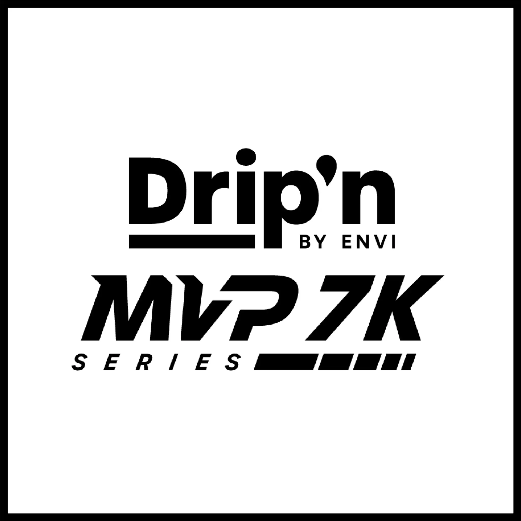 DRIP'N MVP 7K