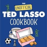 Harper Collins Publishing The Unofficial Ted Lasso Cookbook