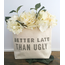 Better Late than Ugly - Zipper Pouch - Clearance