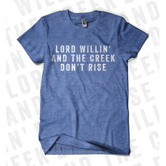 Lord Willin’ and the Creek don’t Rise XL
