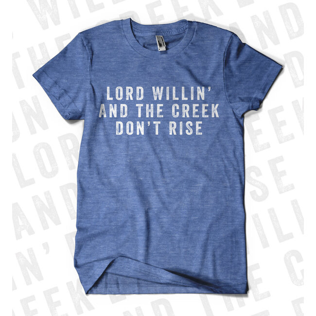 Lord Willin’ and the Creek don’t Rise XL