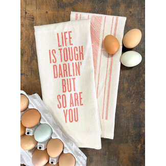 Life is Tough Darlin’ Kitchen Towel