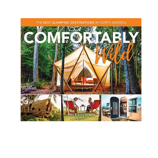 National Book Network Comfortably Wild - The Best Glamping Destinations