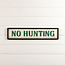 No Hunting Sign 8”x36”