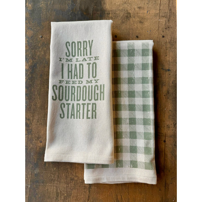 Im Sorry Im Late I Had to Feed My Sourdough Starter Kitchen Towel
