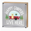 Happy Campers Live Here Sign 6”