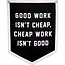 Good Work Isn't Cheap Camp Flag