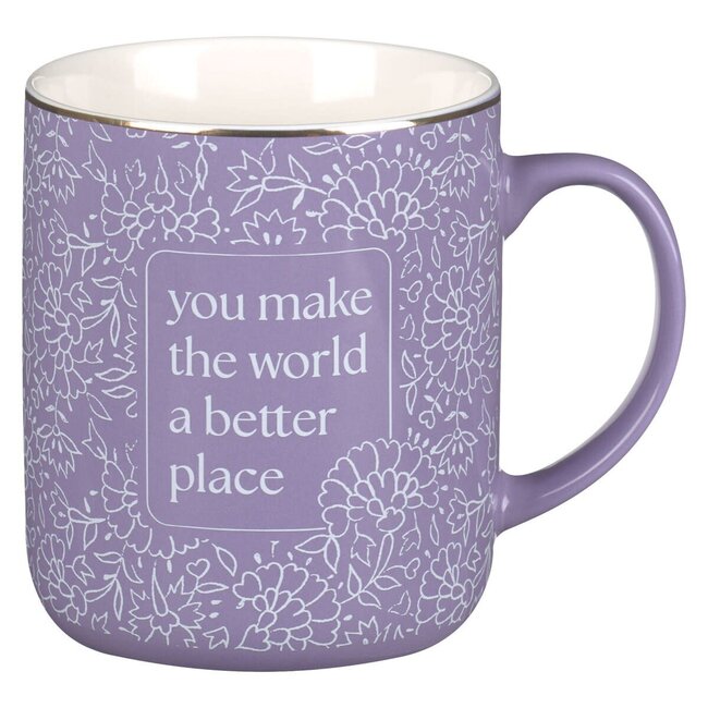 You Make The World a Better Place Mug