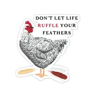 Paper Farm Press Don't Let Life Ruffle Your Feathers Chicken Decal Sticker