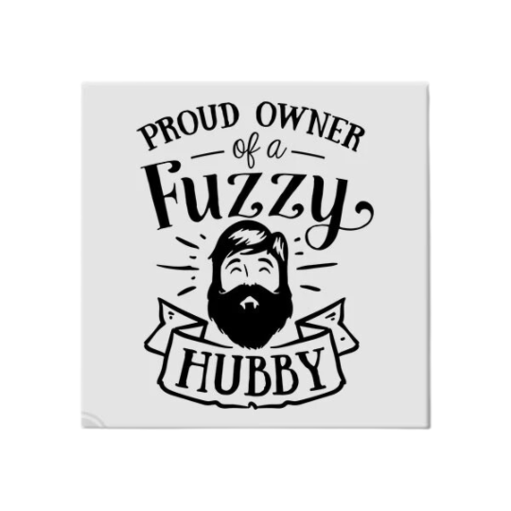 Proud Owner of a Fuzzy Hubby - Magnet
