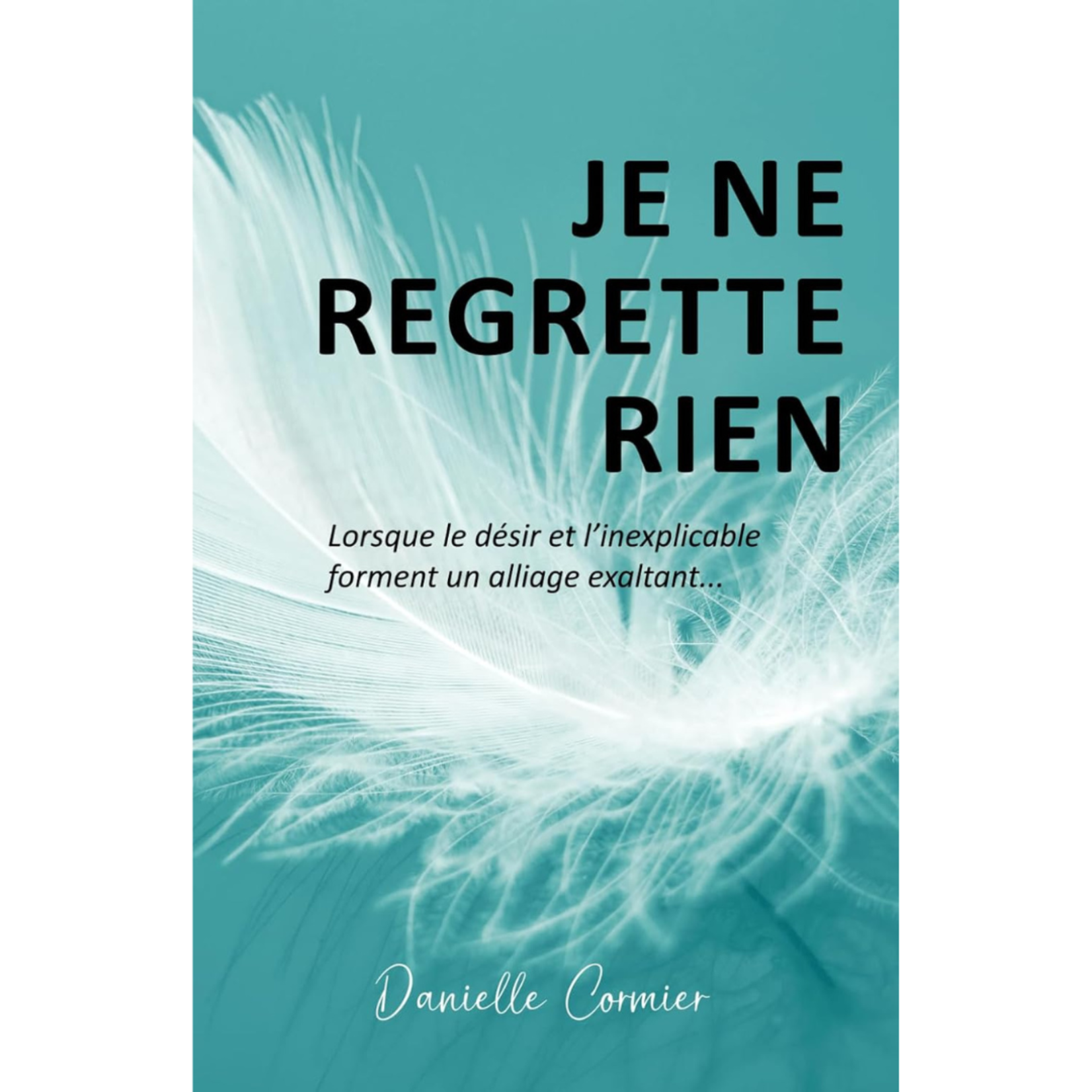 Danielle Cormier Livre - Je ne regrette rien