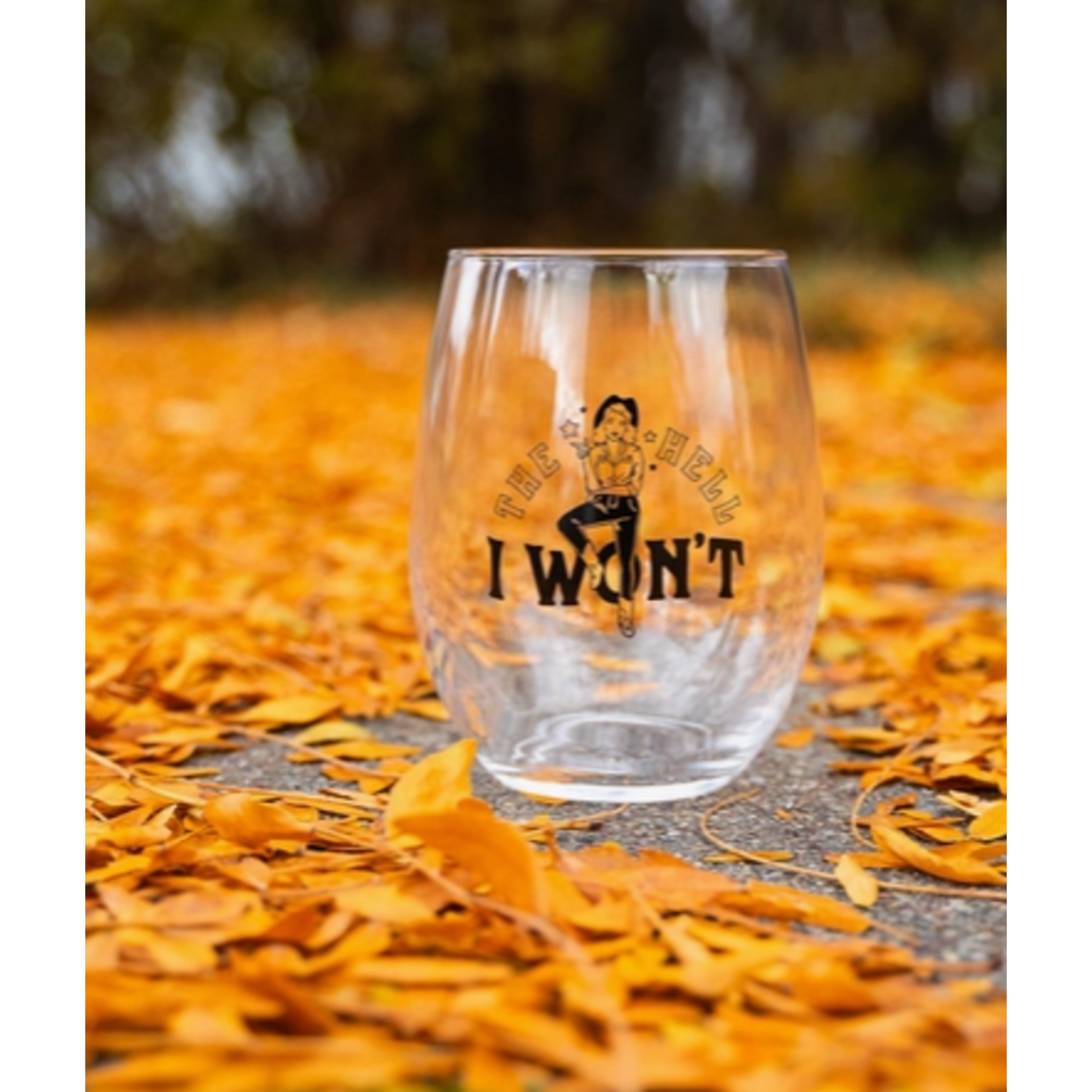 The Montana Scene TMS The Hell I Won't Stemless Wine Glass