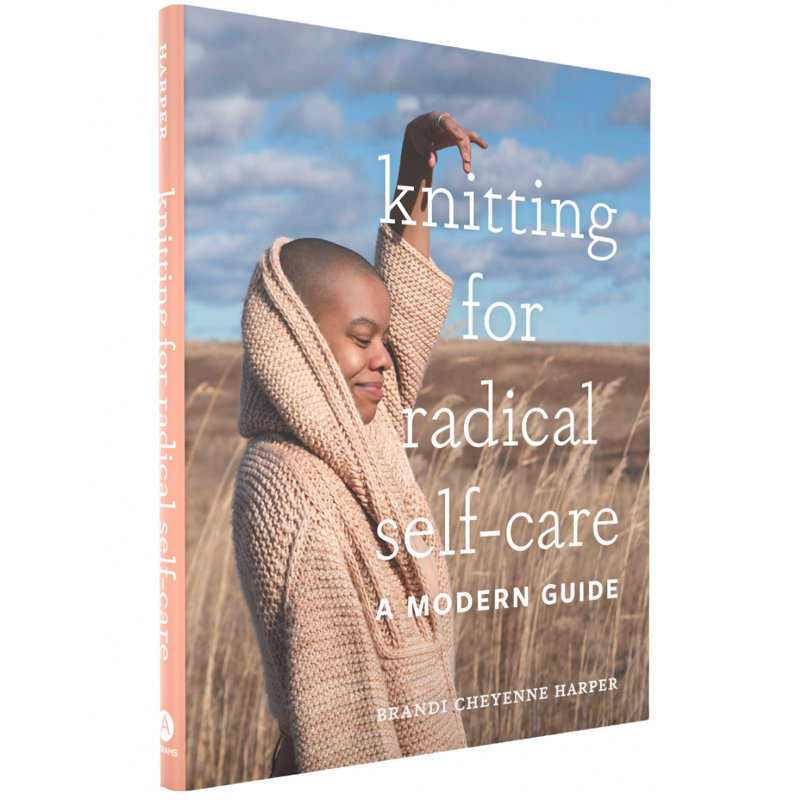 Knitting for Radical Self-Care by Brandi C. Harper