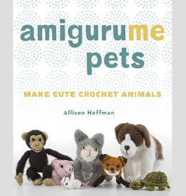Amigurume Pets: Make Cute Crochet Animals by Allison Hoffman