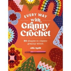 David & Charles Every Way with Granny Crochet: 50 shapes in classic granny stitch by Julia Madill