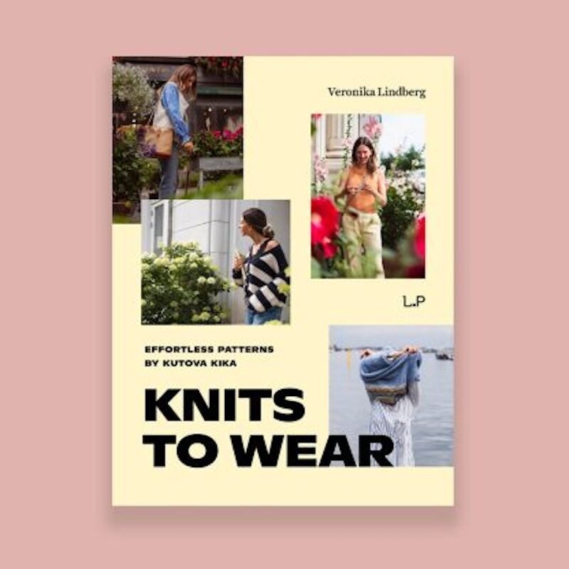 Laine Publishing Knits to Wear: Effortless Patterns by Kutova Kika