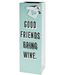 GOOD FRIENDS BRING WINE SINGLE BOTTLE GIFT BAG