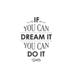 WORDS TO LIVE BY WALL ART - IF YOU CAN DREAM IT, DO IT