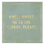 Cocktail Napkin - Kindly Direct Me to the Cheese Please