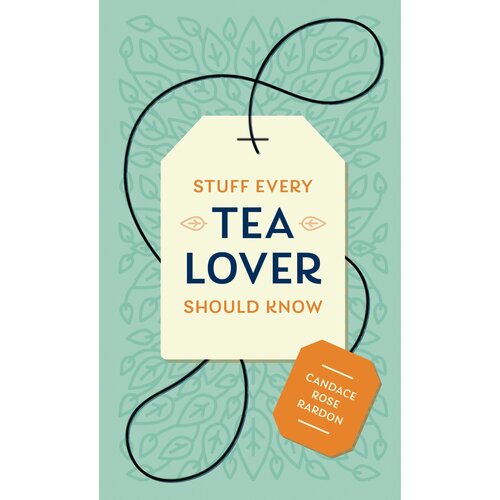  Stuff Every Tea Lover Should Know 