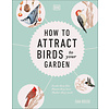 How to Attract Birds to Your Garden