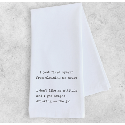  DEV D + CO. I Just Fired Myself Tea Towel 