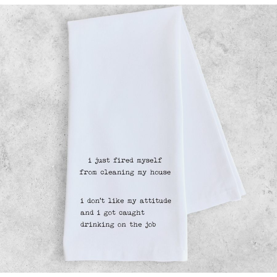 I Just Fired Myself Tea Towel