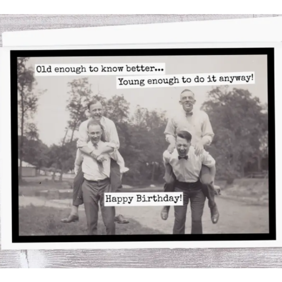 Old Enough to Know Better Card