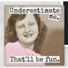 Raven's Rest Studio Underestimate Me Magnet
