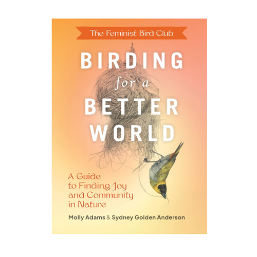  The Feminist Bird Club's Birding for a Better World 