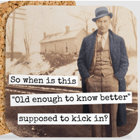 Old Enough to Know Better Coaster