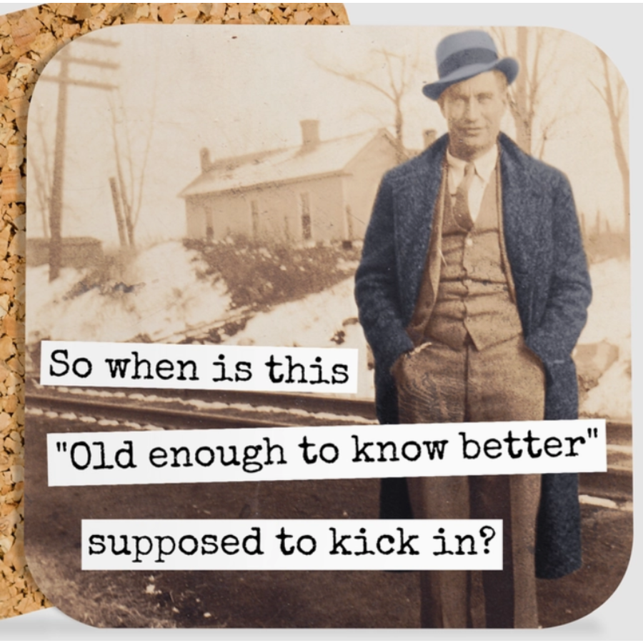 Old Enough to Know Better Coaster