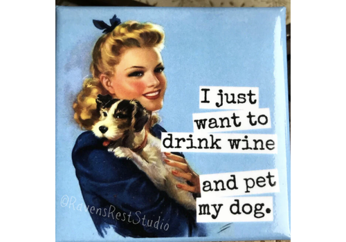  Raven's Rest Studio Drink Wine Pet My Dog Magnet 
