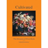 Cultivated: The Elements of Floral Style