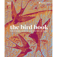 The Bird Book: The Stories, Science, and History of Birds