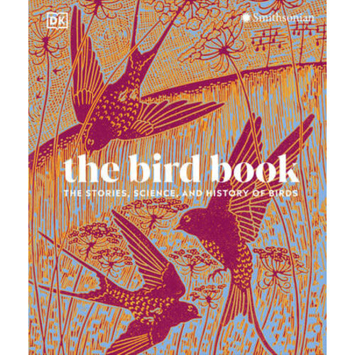  The Bird Book: The Stories, Science, and History of Birds 