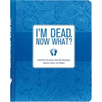 I'm Dead, Now What?