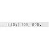 Sincere Surroundings 16" Wooden Sign I Love You Mom