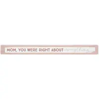 16" Wooden Sign Mom You Were Right